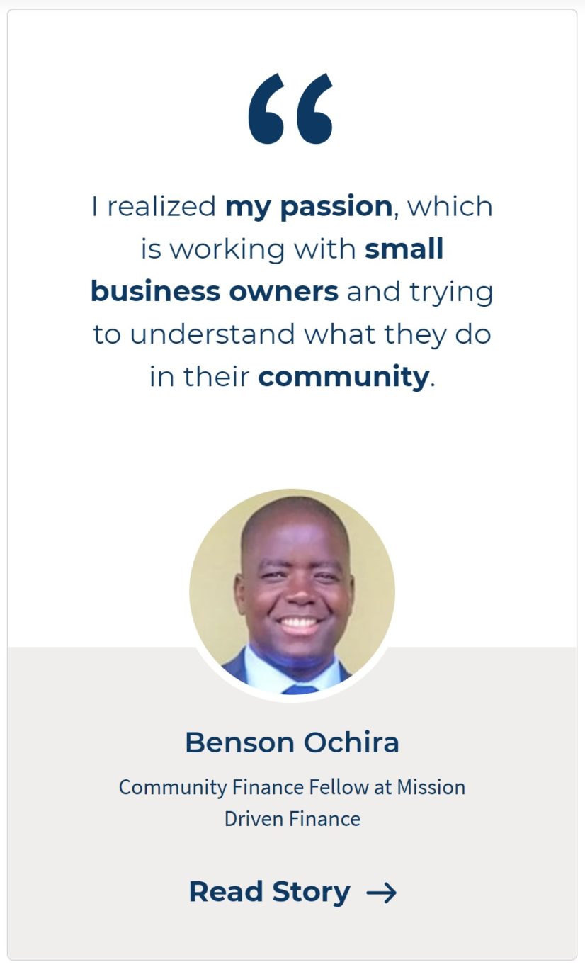 I realized my passion, which is working with small business owners and trying to understand what they do in their community." — Benson Ochira