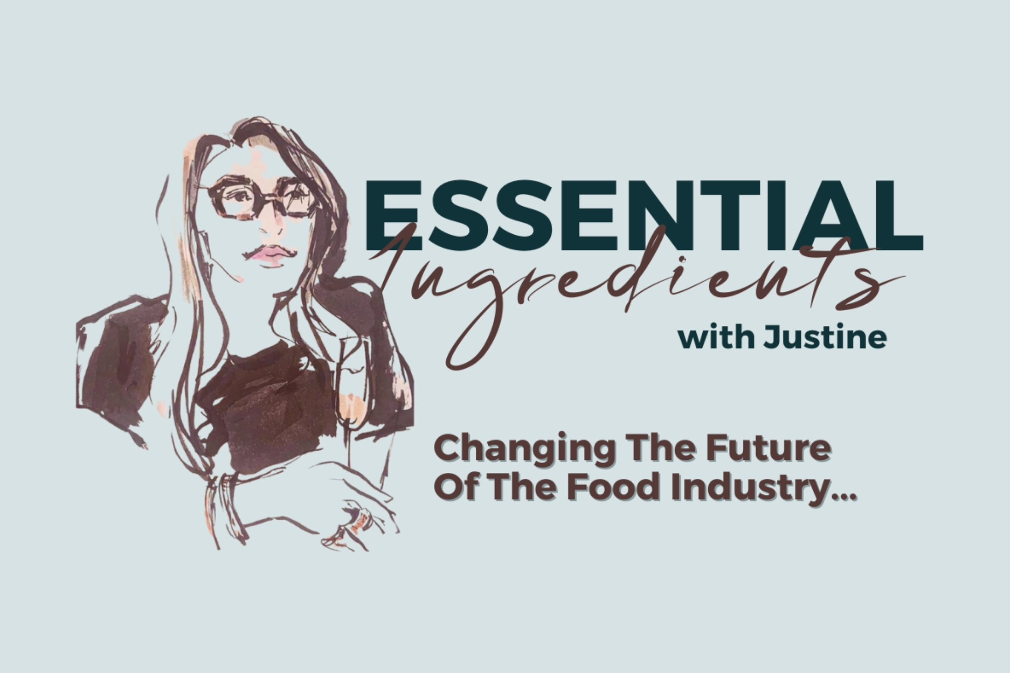 Essential Ingredients with Justine Reichman podcast powered by NextGenChef