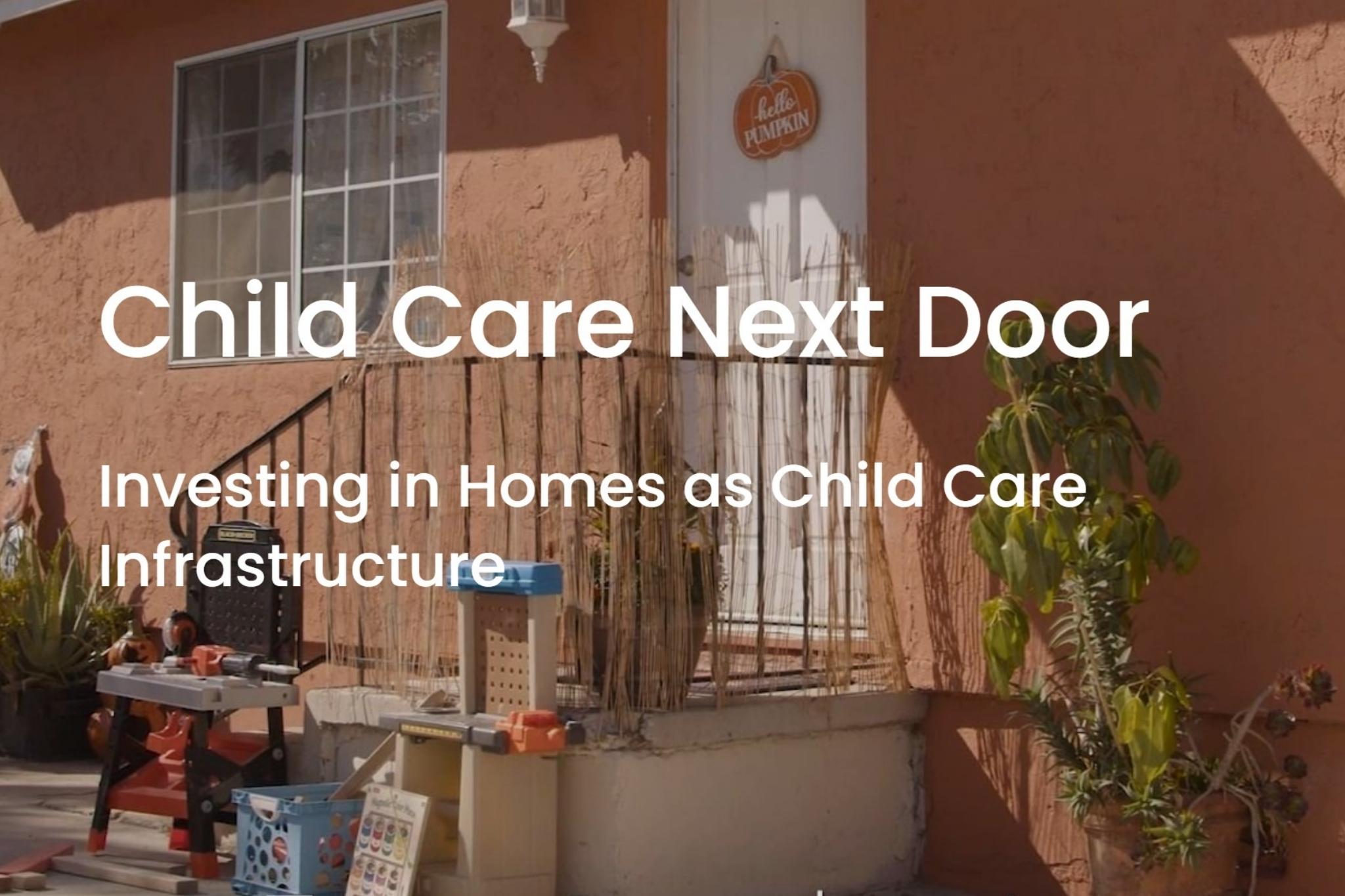 Child Care Next Door: Investing in Homes as Child Care Infrastructure