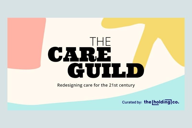 The Care Guild: Redesigning care for the 21st century