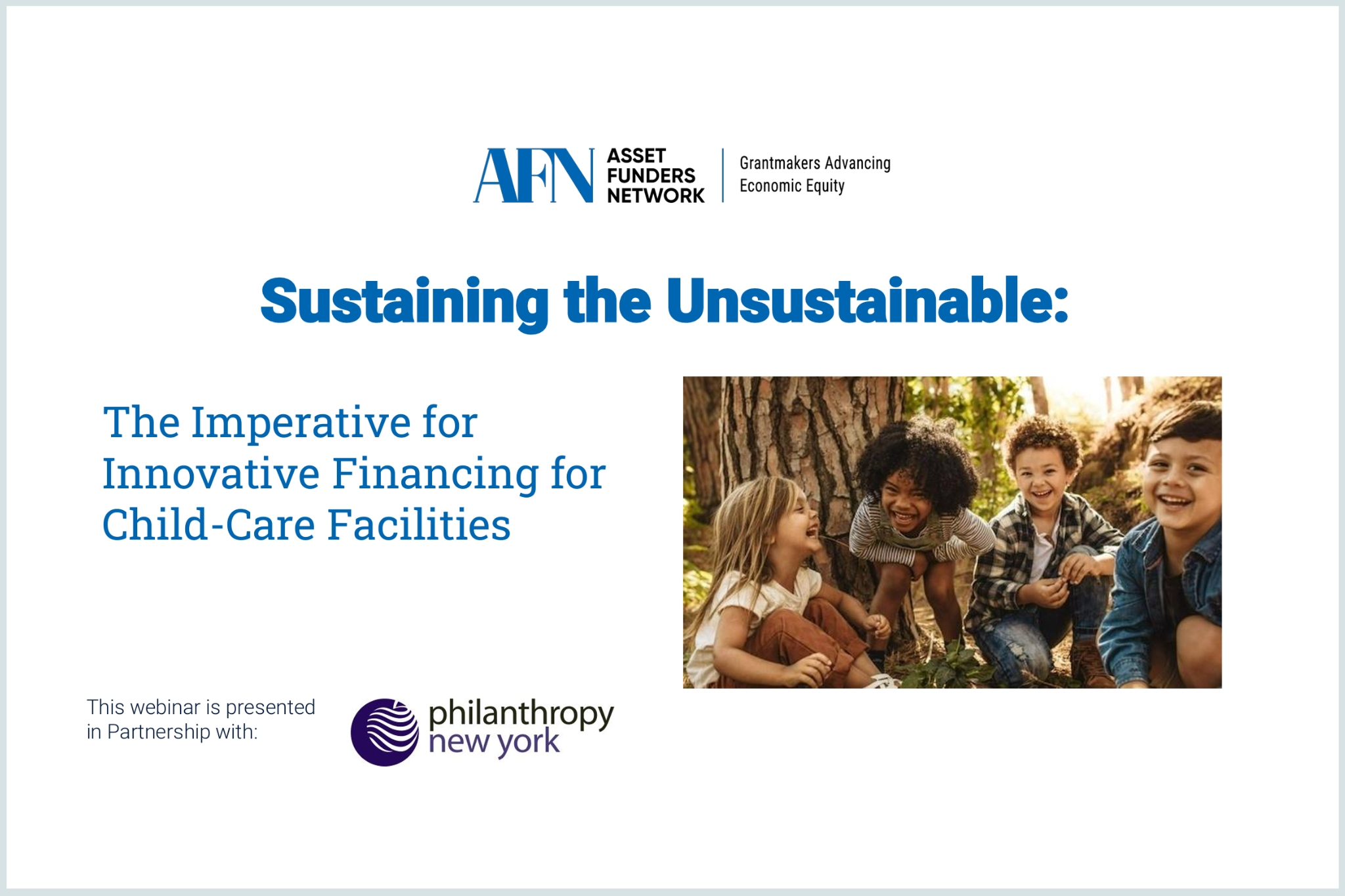 Asset Funders Network webinar | Sustaining the Unsustainable: The Imperative for Innovative Financing for Child Care Facilities