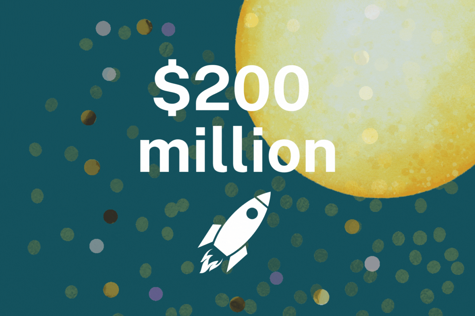 A text graphic with a rocket icon and the text $200 million with some confetti in the background