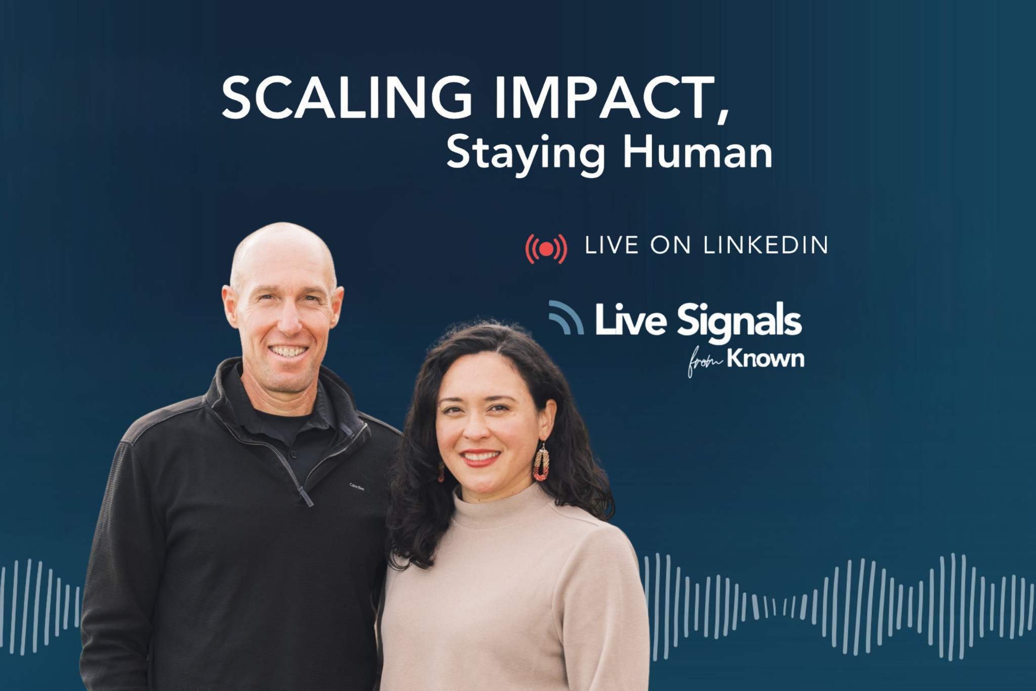 Scaling-Impact-Staying-Human-Live-Signals-Known Text graphic with a photo of 2 people and the text "Scaling Impact, Staying Human, Live on LinkedIn, Live Signals from Known"